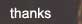Thanks and Acknowedgements